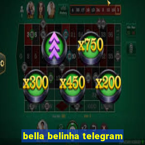 bella belinha telegram